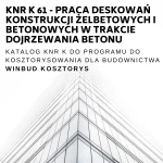 KNR K-61 Praca deskowań konstrukcji żelbetowych i betonowych w trakcie dojrzewania betonu