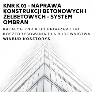 KNR K-01 Naprawa konstrukcji betonowych i żelbetowych - System OMBRAN 