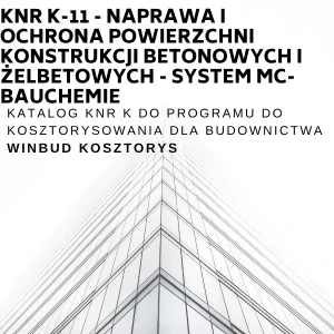 KNR K-11 Naprawa i ochrona powierzchni konstrukcji betonowych i żelbetowych - system MC-Bauchemie 