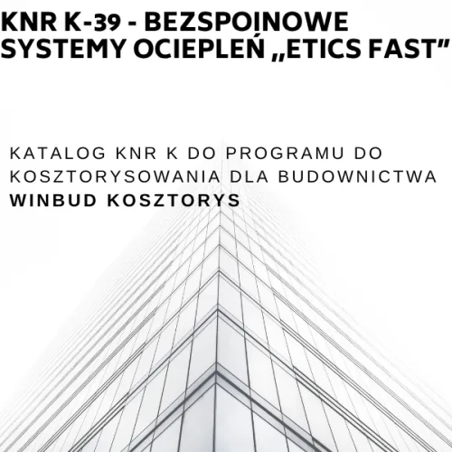 KNR K-39 - Bezspoinowe systemy ociepleń ,,ETICS FAST"